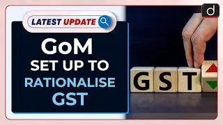 GoM Set Up To Rationalize GST Rates : Latest update |Drishti IAS English