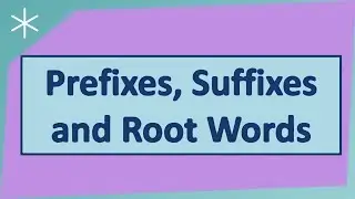 Prefixes, Suffixes and root words