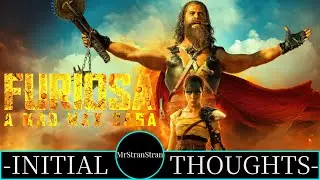 Initial Thoughts - Furiosa: A Mad Max Saga