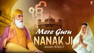 Mere Guru Nanak Ji - Rimz J | Punjabi Devotional Song | New Punjabi Songs 2023 | Dhan Guru Nanak