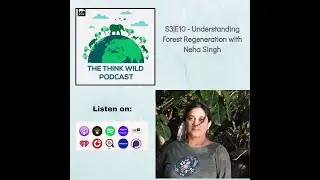 S3|E10 - Understanding Forest Regeneration with Neha Singh