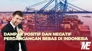 Dampak Positif dan Negatif Perdagangan Bebas bagi Indonesia