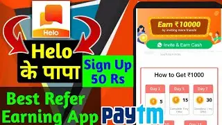 Helo Ka Baap || Best Refer Earning App 2021 || Best Earning App | Paisa Kamane Wala App | Paytm Cash