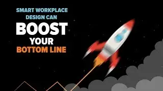 Smart Workplace Design Can Boost Your Bottom Line