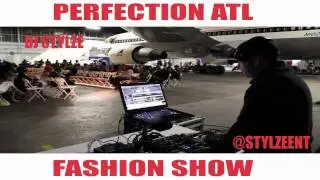 Stylze Ent - DJ Stylze Live @Perfection ATL Fashion Show