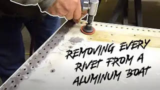 Completely Unriveting an ENTIRE Aluminum Boat Hull For Leak Repair, Part 2