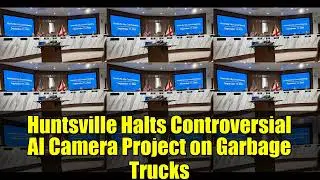 Huntsville Halts Controversial AI Camera Project on Garbage Trucks