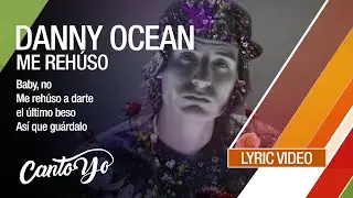 Danny Ocean - Me Reh&uacute;so (Lyric Video) | CantoYo