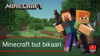 Minecraft but I have bikaari my goal is millioner
