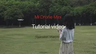 Mi Drone Mini Operation Charpter Tutorial