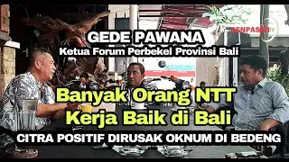 Gede Pawana: Banyak Orang NTT Kerja Baik di Bali ● Citra Positifnya Dirusak Oknum di Bedeng