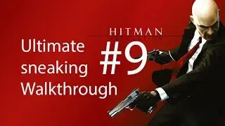 Hitman Absolution - Ultimate Sneaking Walkthrough - Part 9 1/2 | Dexter Industries