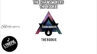 The Chainsmokers - The Rookie | Lyricful