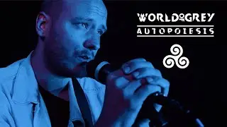 WORLD OF GREY - AUTOPOIESIS (OFFICIAL VIDEO)