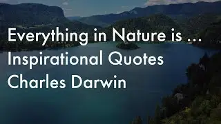 Everything in the nature is ....Charles Darwin - Inspirational Quotes