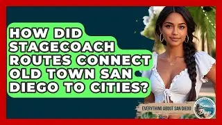 How Did Stagecoach Routes Connect Old Town San Diego To Cities? - Everything About San Diego