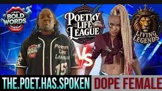The Poet Has Spoken vs Dope Female - Poetry Life League | The Pen Sick LLC | Week 9