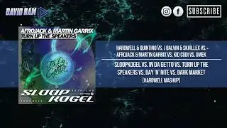 Sloopkogel vs In Da Getto vs Turn Up The Speakers vs Day 'N' Nite vs Dark Market (Hardwell Mashup)