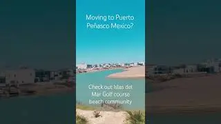 Moving to Puerto Pe&ntilde;asco Mexico? Check out this golf resort, Islas del mar