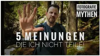 Alles Quatsch - 5 Meinungen in der Landschaftsfotografie die ich nicht Teile:)