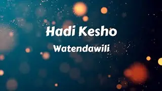 Watendawili - Hadi Kesho Lyrics
