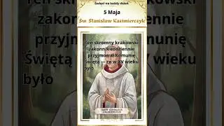 Święty Stanisław Kazimierczyk wspomnienie 5 maja. Święci na każdy dzień - ciekawostki.