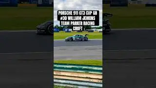 PORSCHE 911 GT3 CUP GB #30 WILLIAM JENKINS TEAM PARKER RACING CROFT #porsche #911 #motorsport #short