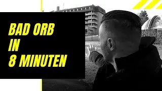 Bad Orb in 8 Minuten