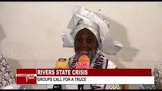 RIVERS STATE POLITICAL CRISIS:GROUPS CALL FOR A TRUCE