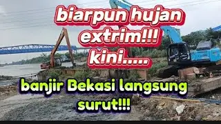 'KERUK HILIR KALI CBL, BANJIR BEKASI LANGSUNG SURUT!!!!! 