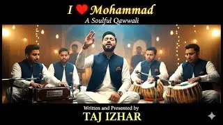 Praise of the Prophet ﷺ | Salawat Qawwali Performance | Taj Izhar