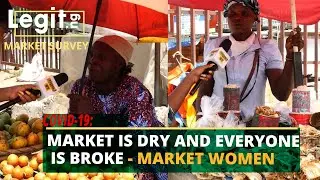 Market Survey: The market is dry, everyone is broke - Market women | Legit TV