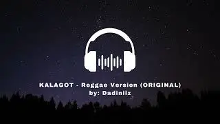 Kalagot by Dadi Nilz - Reggae Version (ORIGINAL)