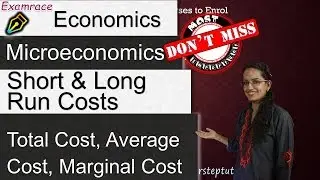 Costs: Total Cost, Average Cost, Marginal Cost - Short Run & Long Run Cost
