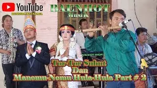 TOR-TOR SUHUT DAN MANOMU HULA-HULA PART # 2