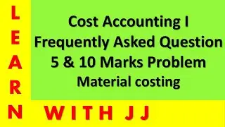 #faq |#costaccounting1 | #universityofmadras |#b.com |#5marksproblem | #10marksproblem | #materials