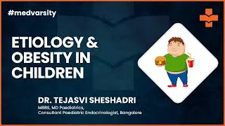 Exploring Etiology & Obesity in Children: Medical Case Discussion | @MedvarsityTechnologiesPvtLtd