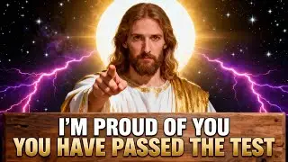 God Says: You Have Passed the Test, My Beloved | God's Message Today