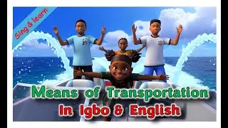 means of transportation in Igbo &  English | Kids Cartoon with Songs | Animation |Sing and Learn