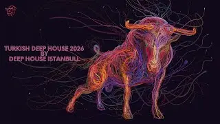 Turkish Vocal Deep House 2026 & T&uuml;rk&ccedil;e Deep House 2026 - Deep House Istanbull