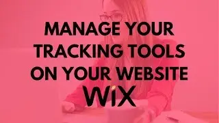 How to Manage Your Tracking Tools on Wix Website?