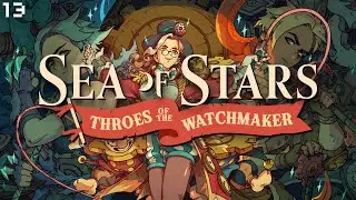 ACT 13: Enter the Artificer (Sea of Stars Throes of the Watchmaker)