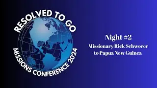 Missions Conference Service 2: Missionary Rick Schworer