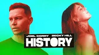 Joel Corry & Becky Hill - HISTORY [Clean Version]