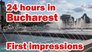 24 Hours in Bucharest, Romania - First Impressions