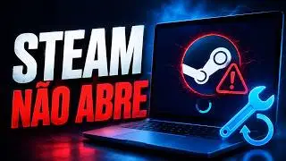STEAM NÃO ABRE no PC (COMO RESOLVER) VÍDEO ATUALIZADO 💻✅