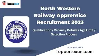 North Western Railway Apprentice Recruitment 2023 / Qualification  / Age Limit / Selection Process