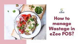 How to Manage Wastage in eZee BurrP! Restaurant POS Software?