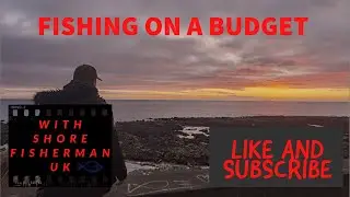Starting Fishing On A Budget ( With Shore Fisherman UK )