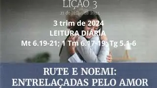 EBD-LI&Ccedil;&Atilde;O 3[adultos] 3 trim de 2024| LEITURA DI&Aacute;RIA ( Mt 6.19-21; 1 Tm 6.17-19; Tg 5.1-6) .
